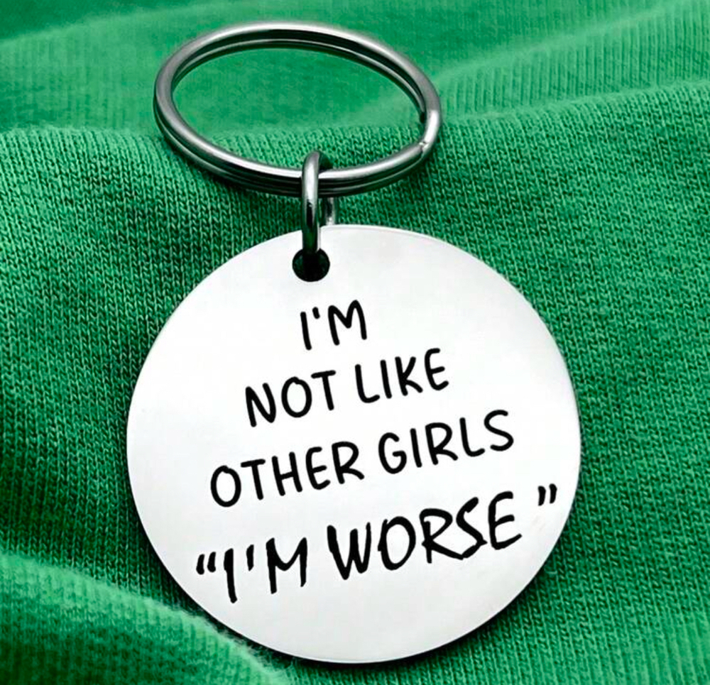 3/$25 I'm Not Like Other Girls I'm Worse Stainless Steel Keychain NEW